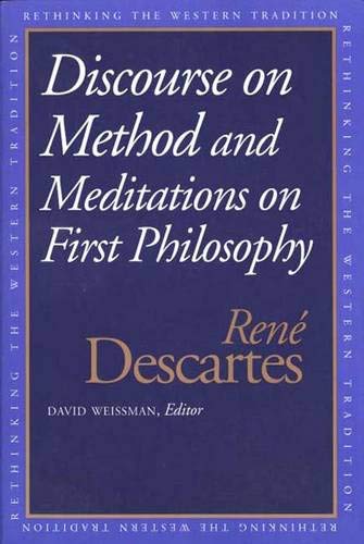 Discourse on the Method and Meditations on First Philosophy: And, Meditations on First Philosophy (Rethinking the Western Tradition) Philosophy