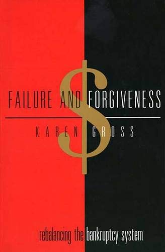 Failure and Forgiveness: Rebalancing the Bankruptcy System (Contemporary Law Series) Law