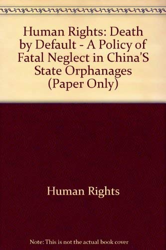 Death by Default: A Policy of Fatal Neglect in China's State Orphanages Social Sciences