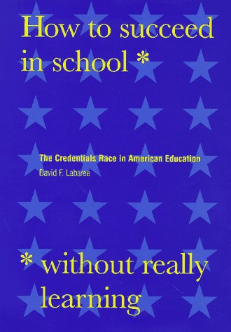 How to Succeed in School Without Really Learning: The Credentials Race in American Education Philosophy