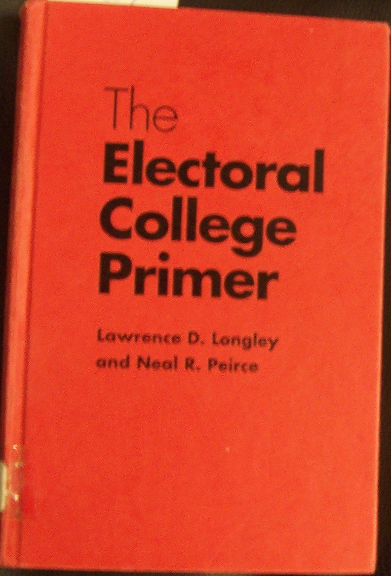 The Electoral College Primer (Yale Fastback Series) Politics & History