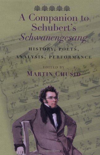 A Companion to Schubert's Schwanengesang: History, Poets, Analysis, Performance Arts & Music