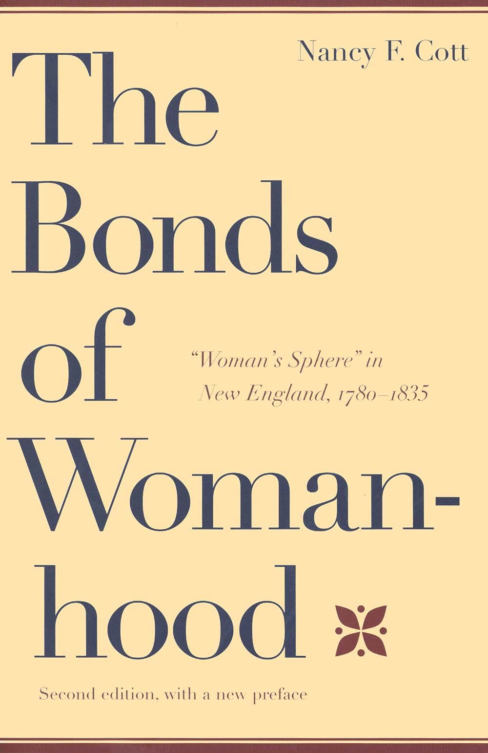 The Bonds of Womanhood: "woman's Sphere" in New England, 1780-1835: Second Edition, with a New Preface: "Woman's Sphere" in New England, 1780-1835: With a New Preface Books