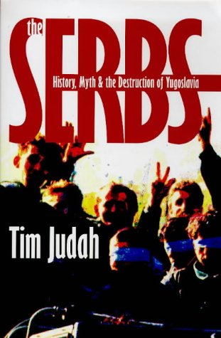 The Serbs: History, Myth and the Destruction of Yugoslavia Politics & History