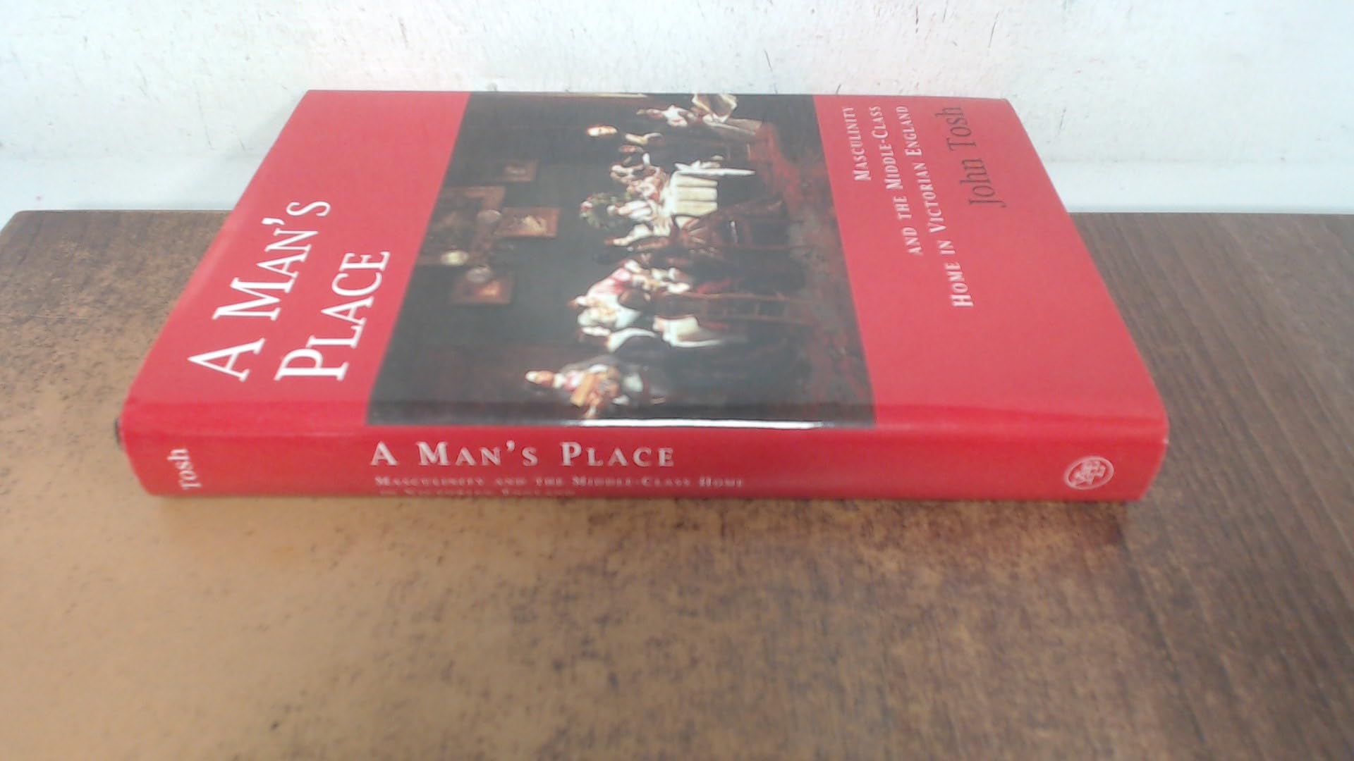 A Man's Place: Masculinity and the Middle-Class Home in Victorian England book