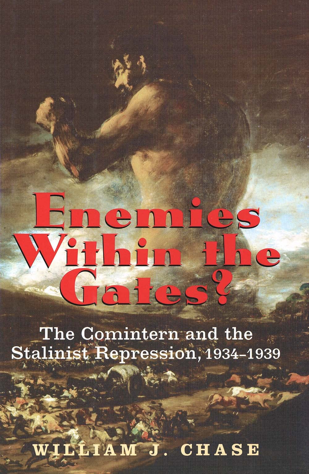 Enemies Within the Gates?: The Comintern and the Stalinist Repression, 1934-1939 book