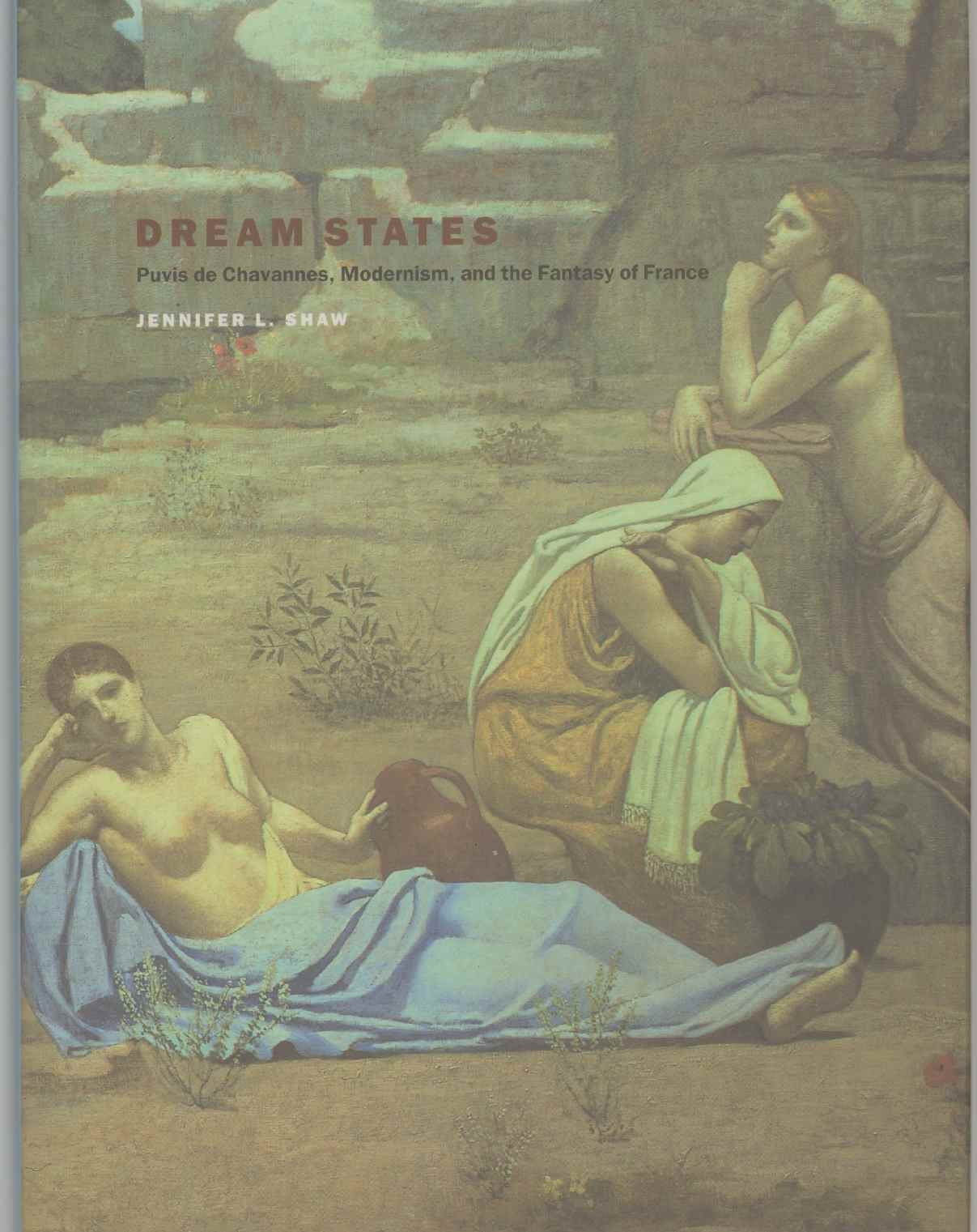 Dream States: Puvis De Chavannes, Modernism, and the Fantasy of France Film, Art & Culture