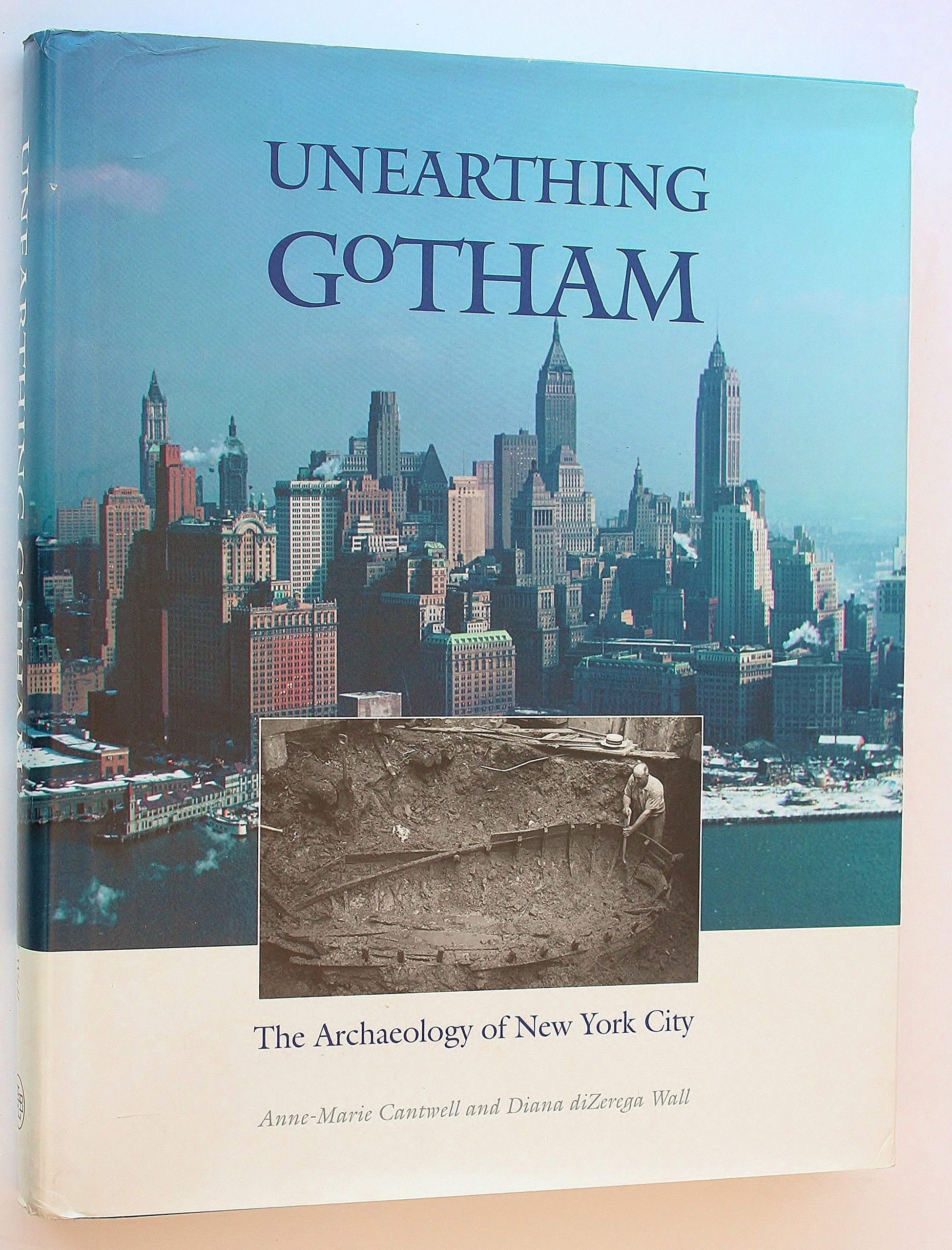 Unearthing Gotham: The Archaeology of New York City book