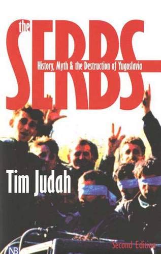The Serbs: History, Myth and the Destruction of Yugoslavia (Yale Nota Bene) Politics & History
