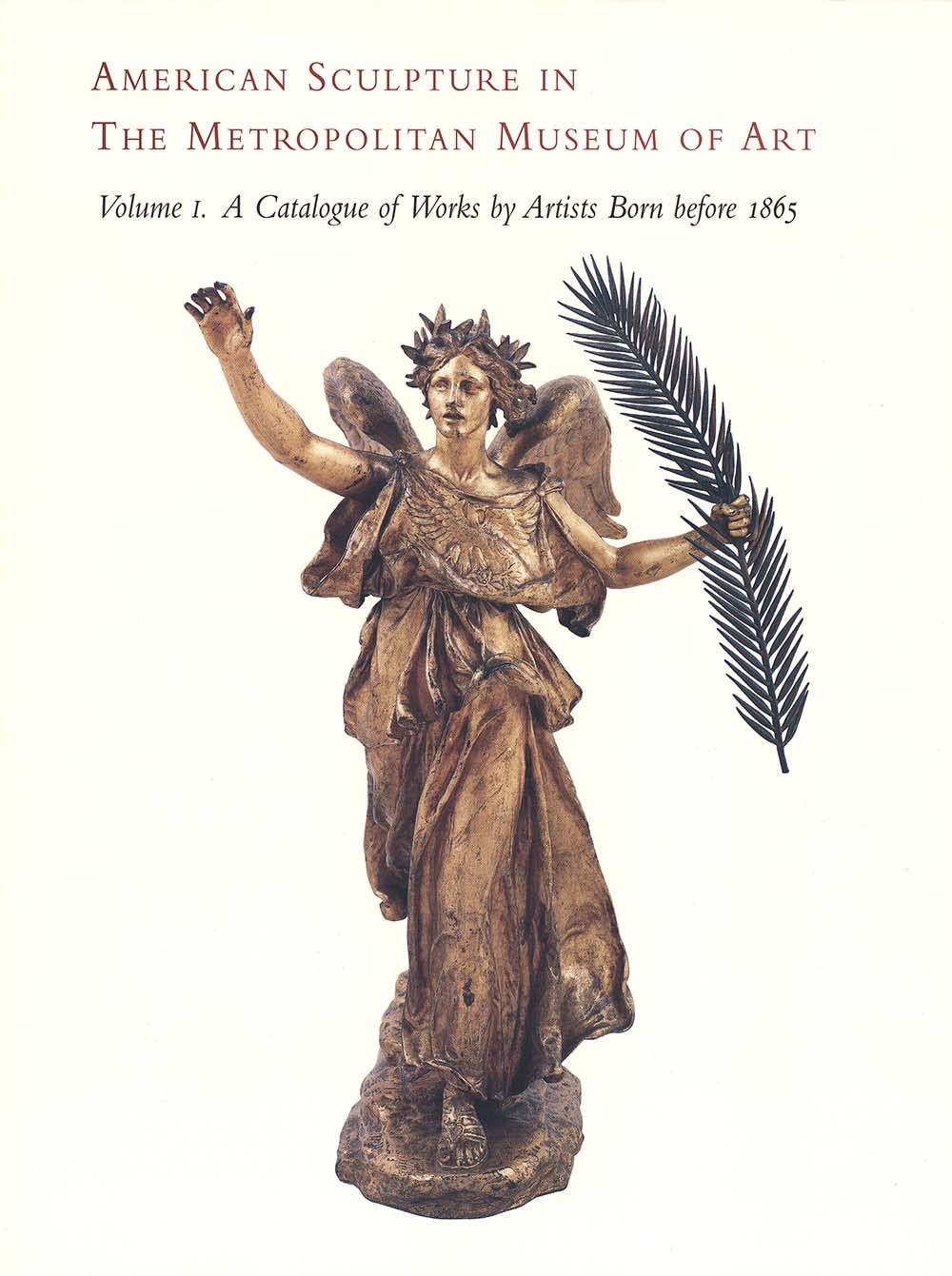 American Sculpture in the Metropolitan Museum of Art: A Catalogue of Works by Artists Born Before 1865 book