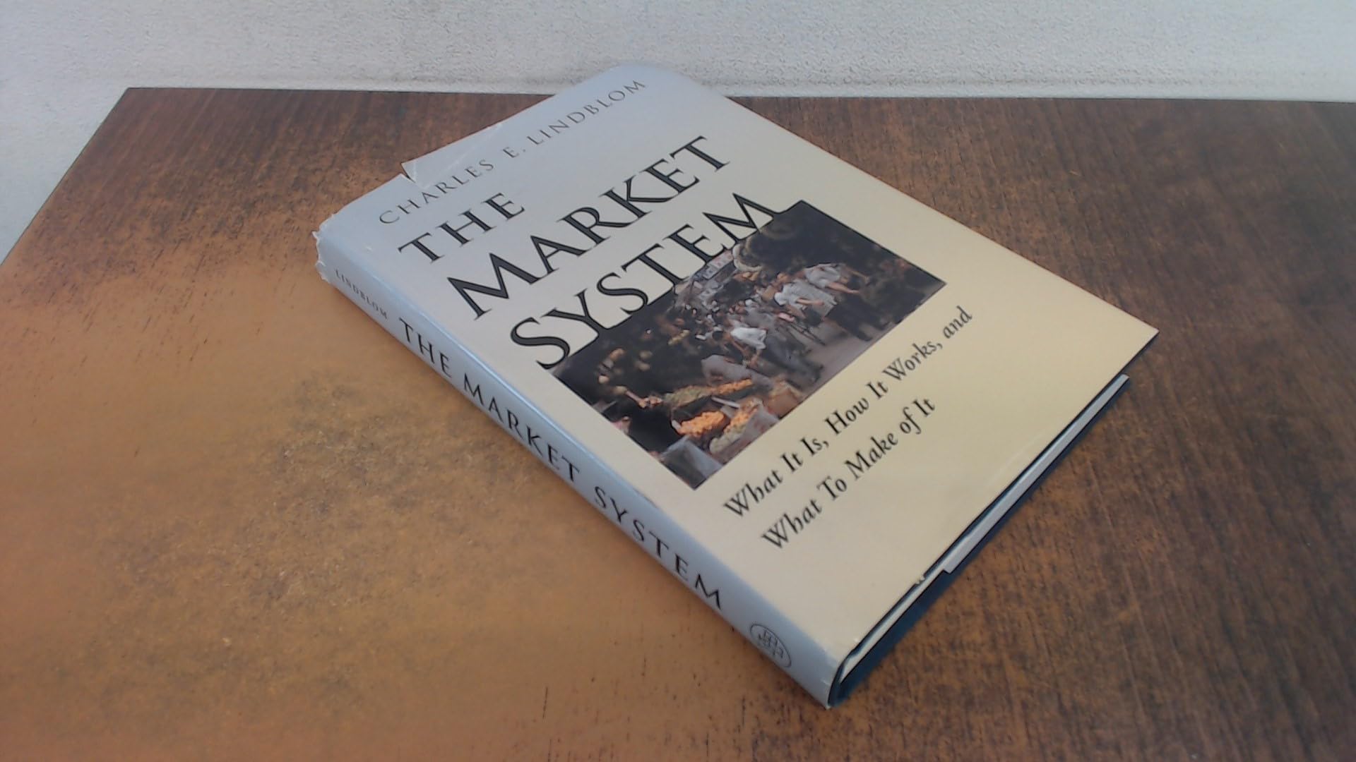 The Market System: What It Is, How It Works, and What to Make of It (Yale Isps Series) Business, Finance & Career