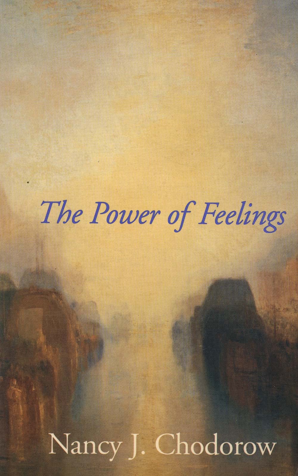The Power of Feelings: Personal Meaning in Psychoanalysis, Gender, and Culture book