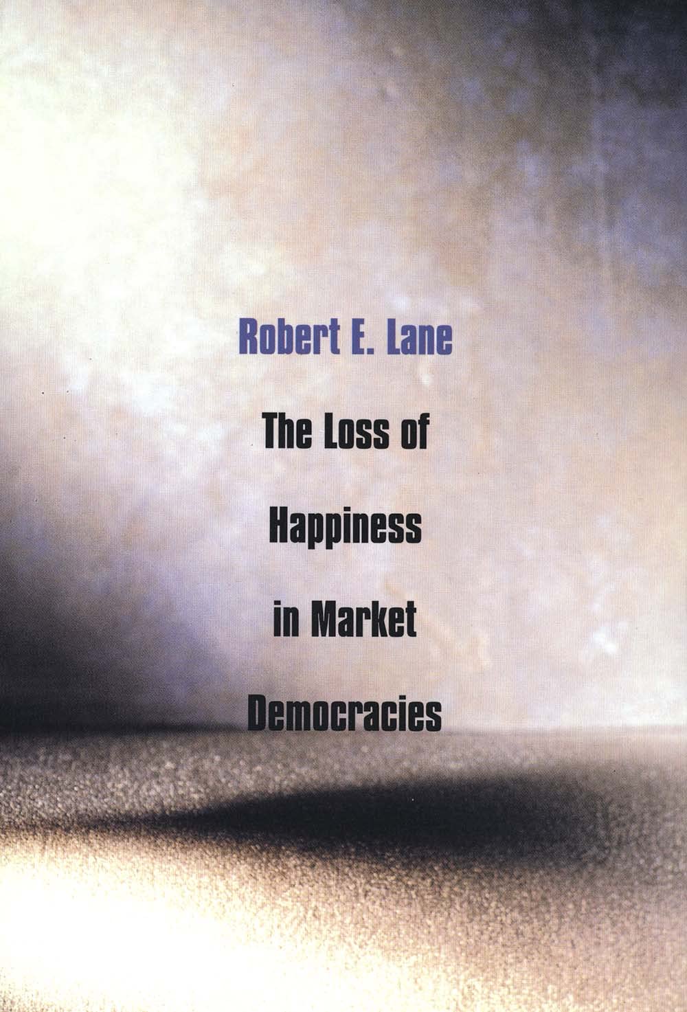 LOSS OF HAPPINESS IN MARKET DEMOCRACIES Philosophy