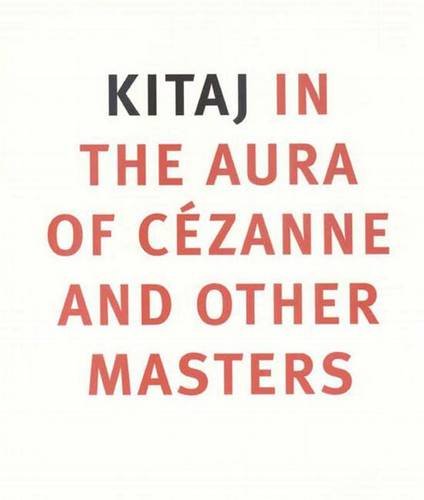 Kitaj: In the Aura of Cezanne and Other Masters Film, Art & Culture