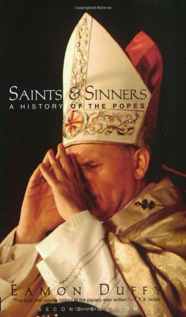 Saints and Sinners: A History of the Popes (Yale Nota Bene) Philosophy