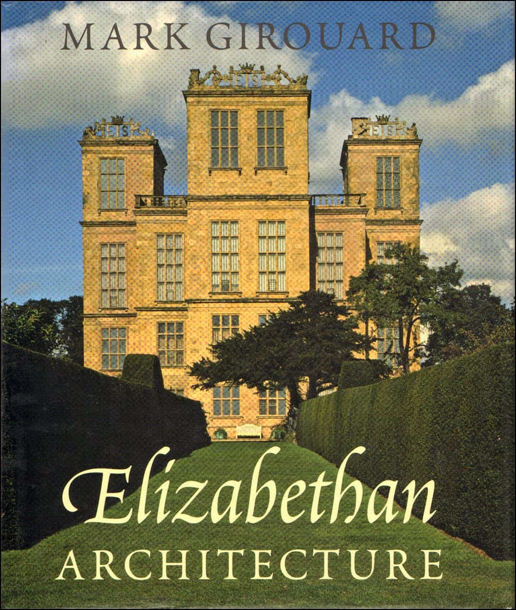 Elizabethan Architecture: Its Rise and Fall, 1540-1640 (Paul Mellon Centre for Studies in British Art) Architecture
