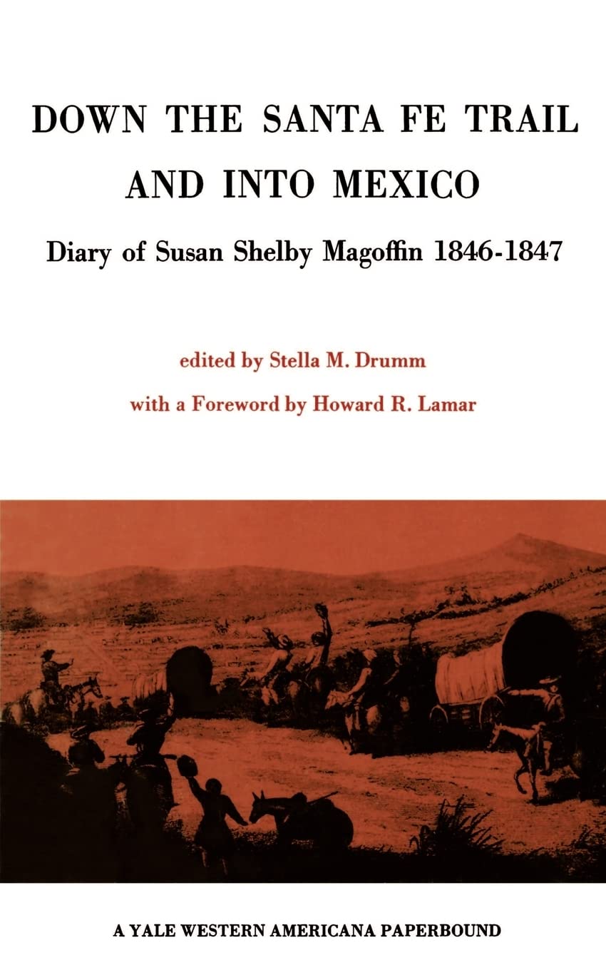 Down the Santa Fe Trail and into Mexico: Diary of Susan Shelby Magoffin 1846-1847 Social Sciences