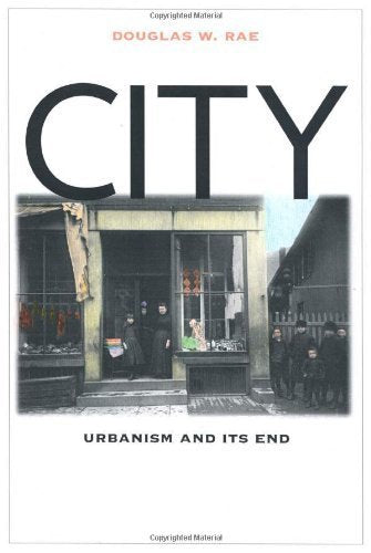 City: Urbanism and Its End (Yale Isps Series) Social Sciences