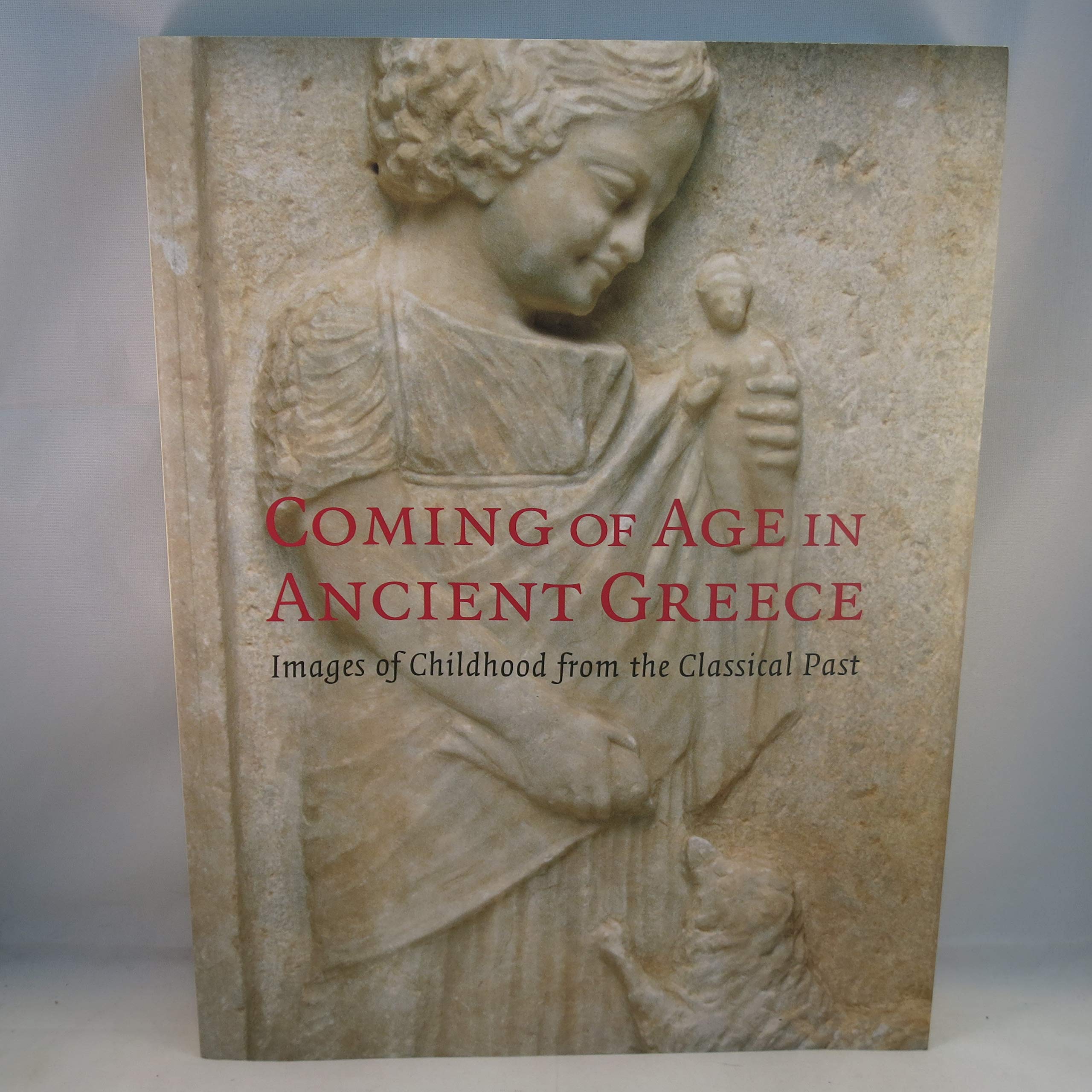 Coming of Age in Ancient Greece: Images of Childhood from the Classical Past Social Sciences