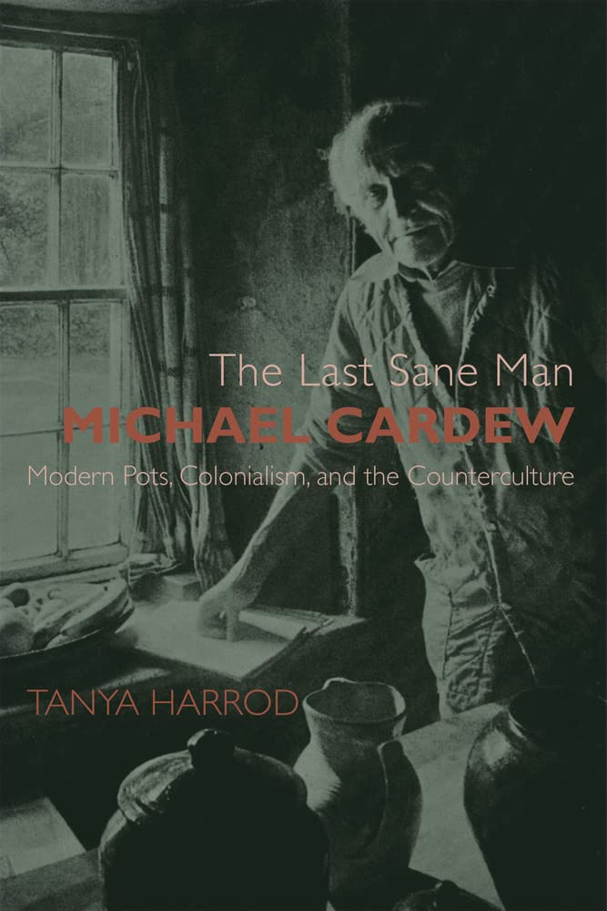 The Last Sane Man: Michael Cardew Art & Literature