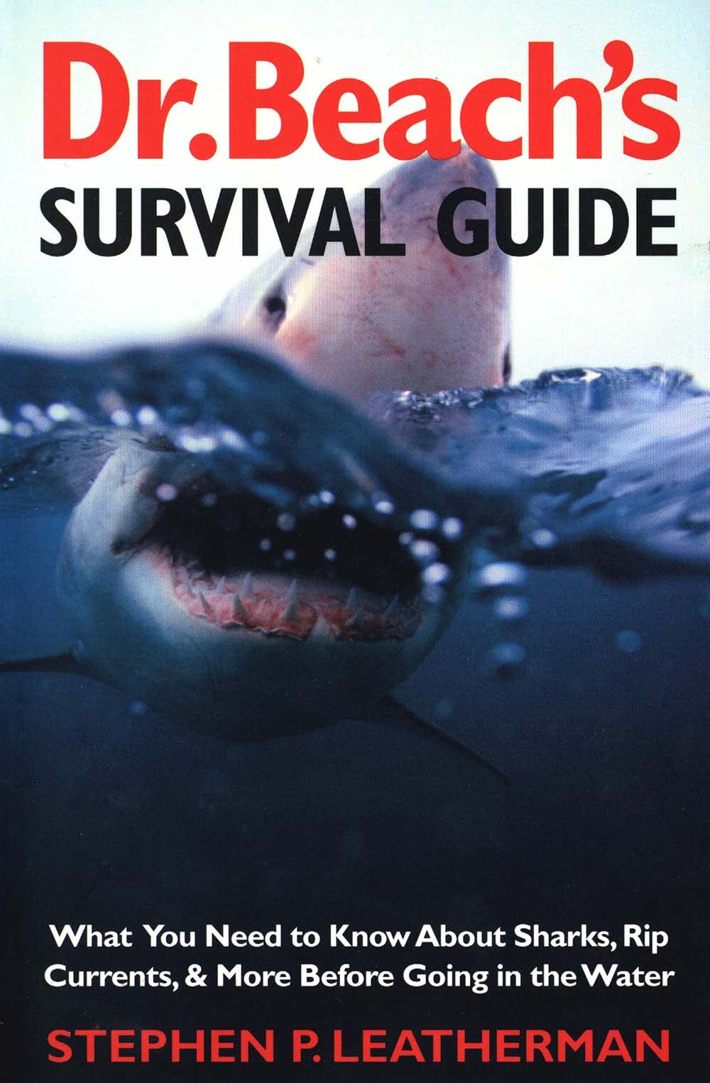 Dr. Beach's Survival Guide: What You Need to Know about Sharks, Rip Currents, and More Before Going in the Water Leisure, Home & Garden