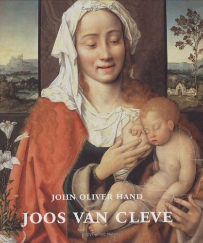 Joos Van Cleve: The Complete Paintings: Painting in Antwerp in the Sixteenth Century Film, Art & Culture