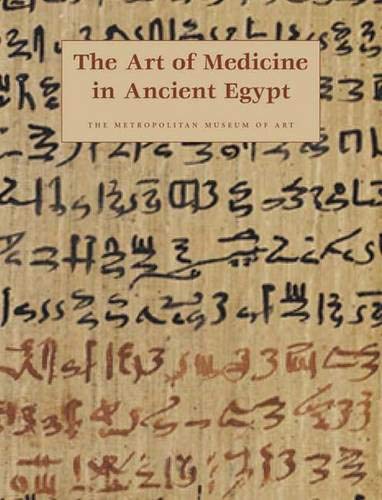 The Art of Medicine in Ancient Egypt (Metropolitan Museum of Art Series) Medicine