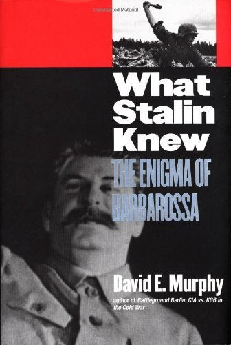What Stalin Knew: The Enigma Of Barbarossa Politics & History