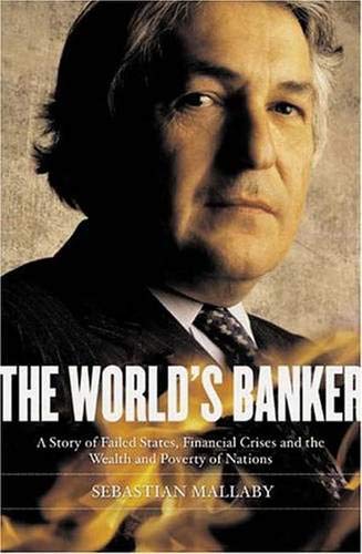 The World's Banker: A Story of Failed States, Financial Crises, And the Wealth And Poverty of Nations Business, Finance & Career
