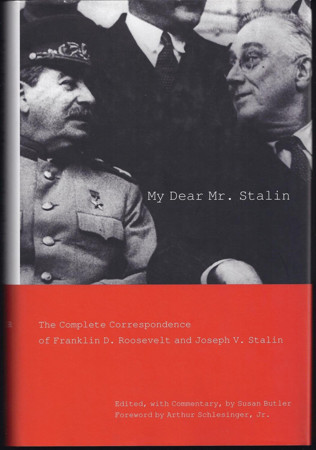 My Dear Mr. Stalin: The Complete Correspondence of Franklin D. Roosevelt And Joseph V. Stalin Politics & History