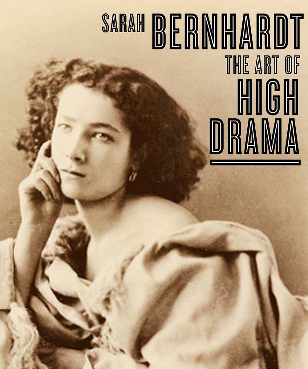 Sarah Bernhardt: The Art of High Drama book