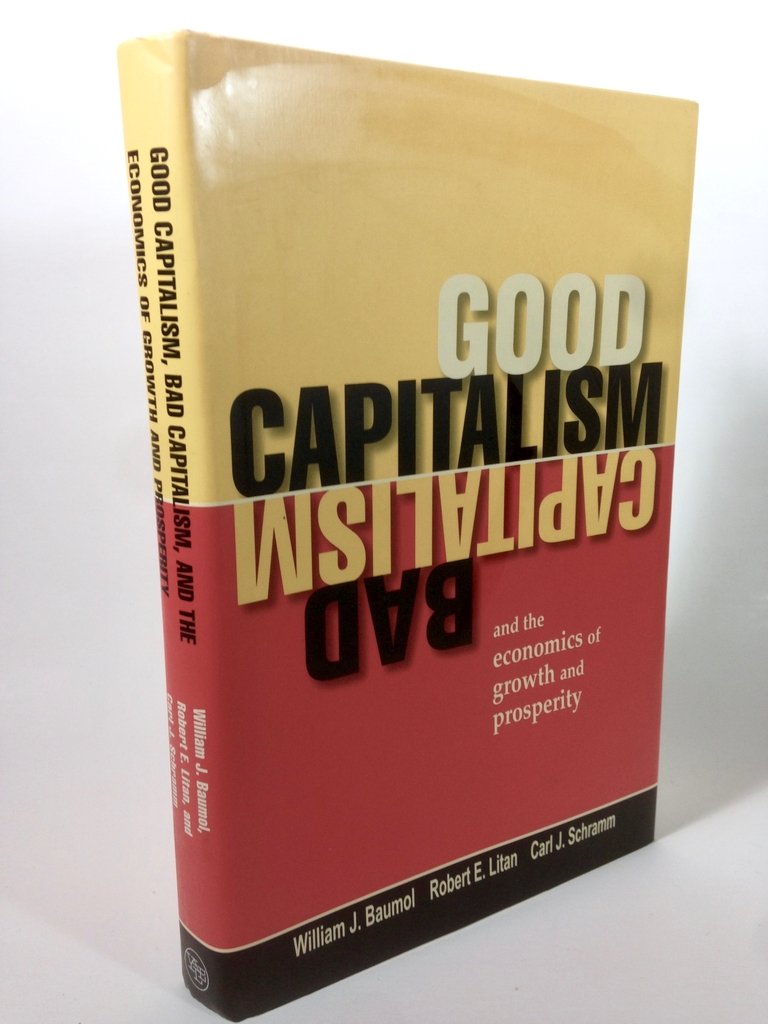 Good Capitalism, Bad Capitalism and the Economics of Growth and Prosperity book
