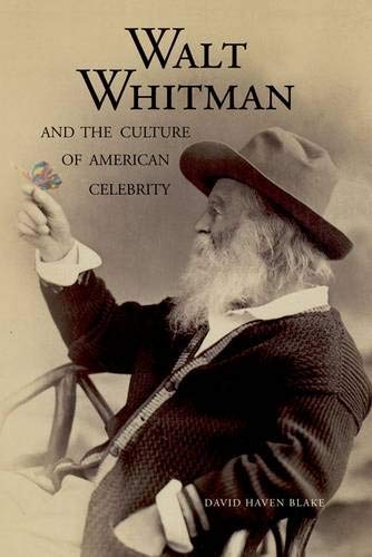 Walt Whitman And the Culture of American Celebrity Art & Literature