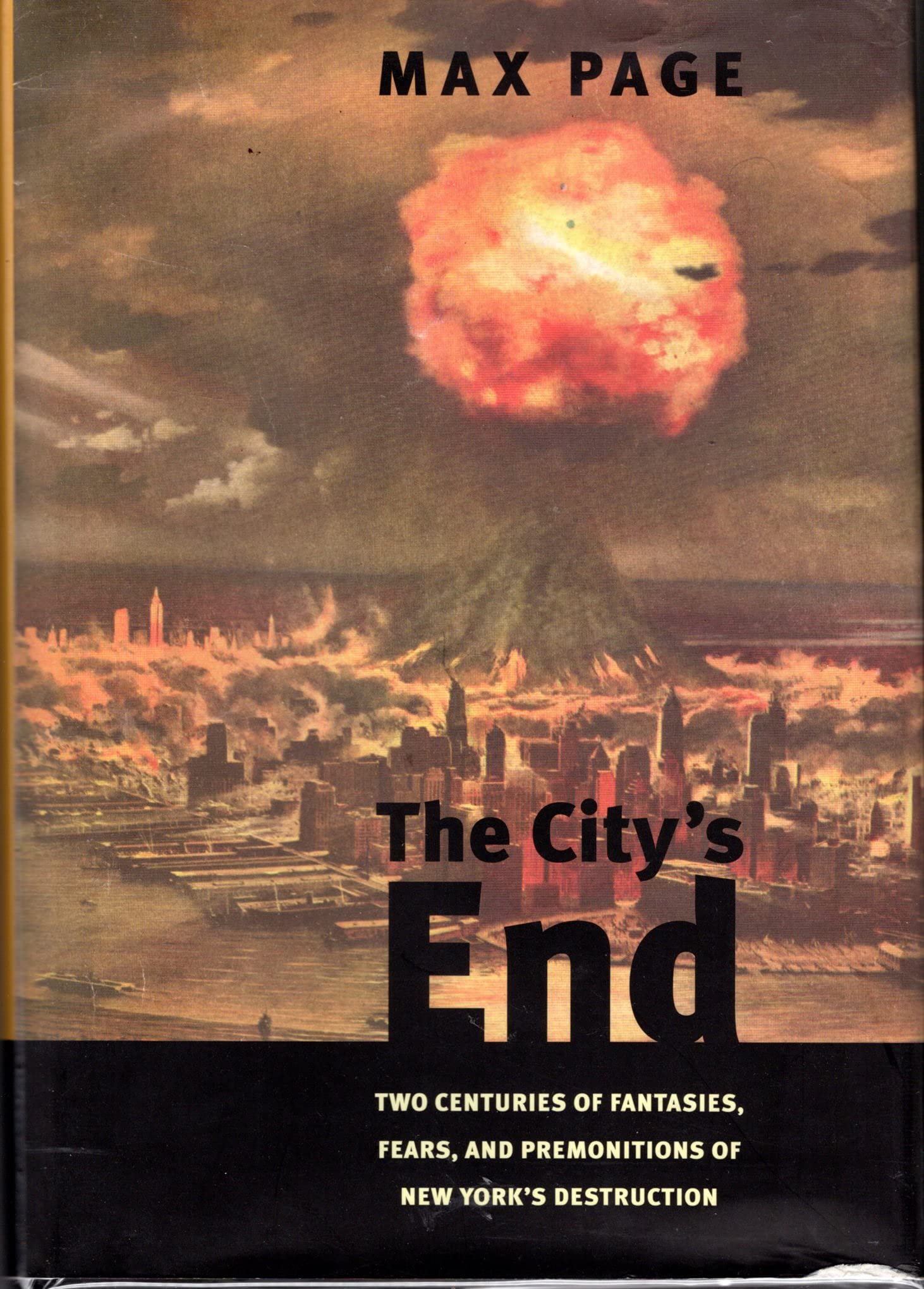 The City's End: Two Centuries of Fantasies, Fears, and Premonitions of New York's Destruction Social Sciences