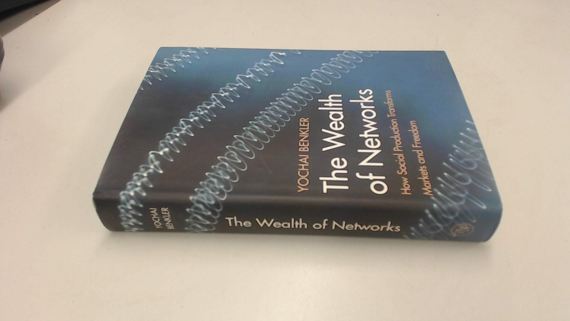 The Wealth of Networks: How Social Production Transforms Markets And Freedom Business, Finance & Career