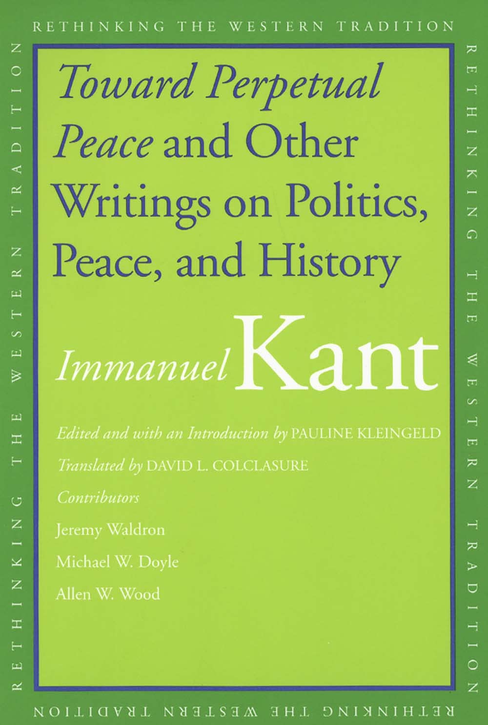 Toward Perpetual Peace and Other Writings on Politics, Peace, and History (Rethinking the Western Tradition) Philosophy