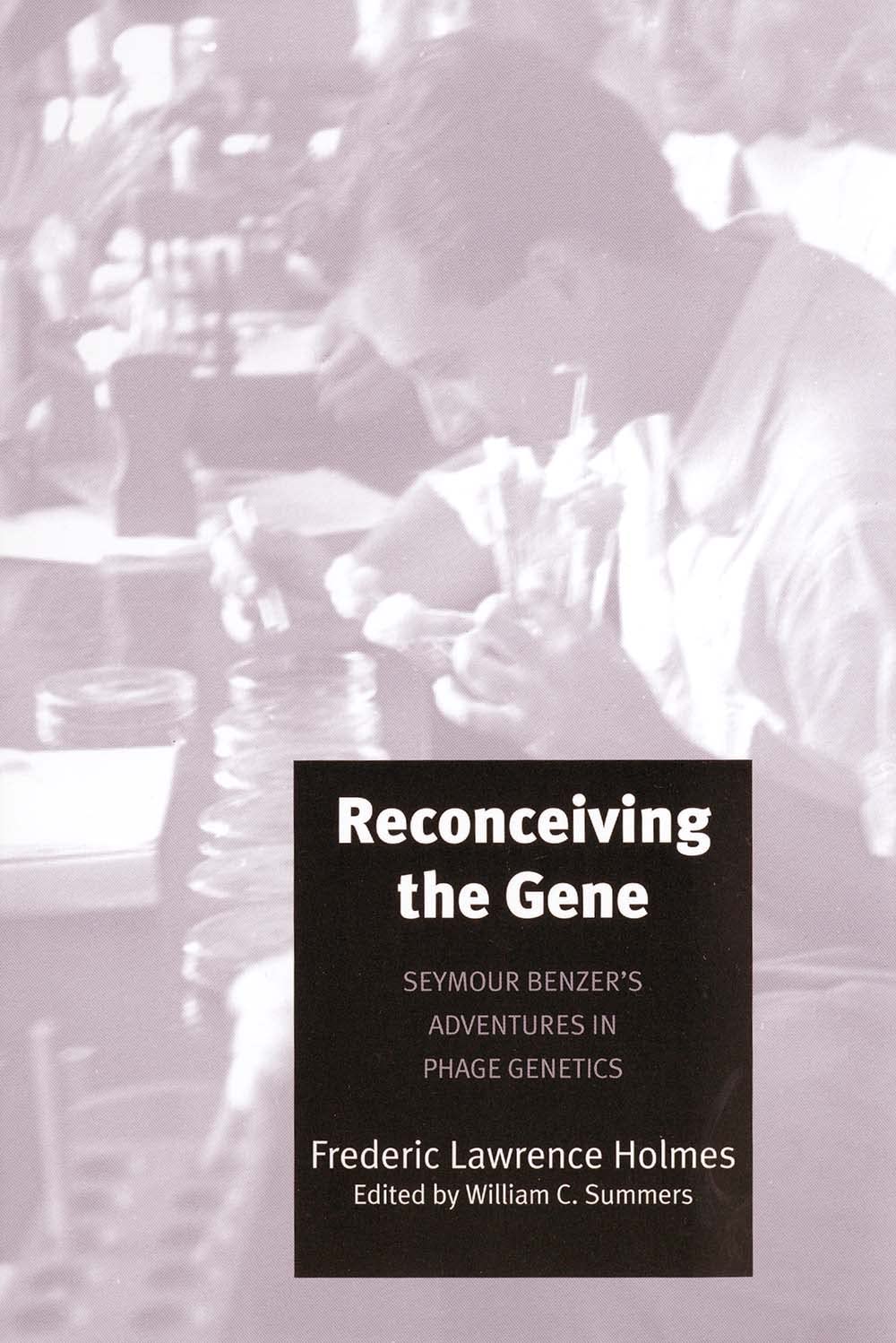 Reconceiving the Gene: Seymour Benzer's Adventures in Phage Genetics book