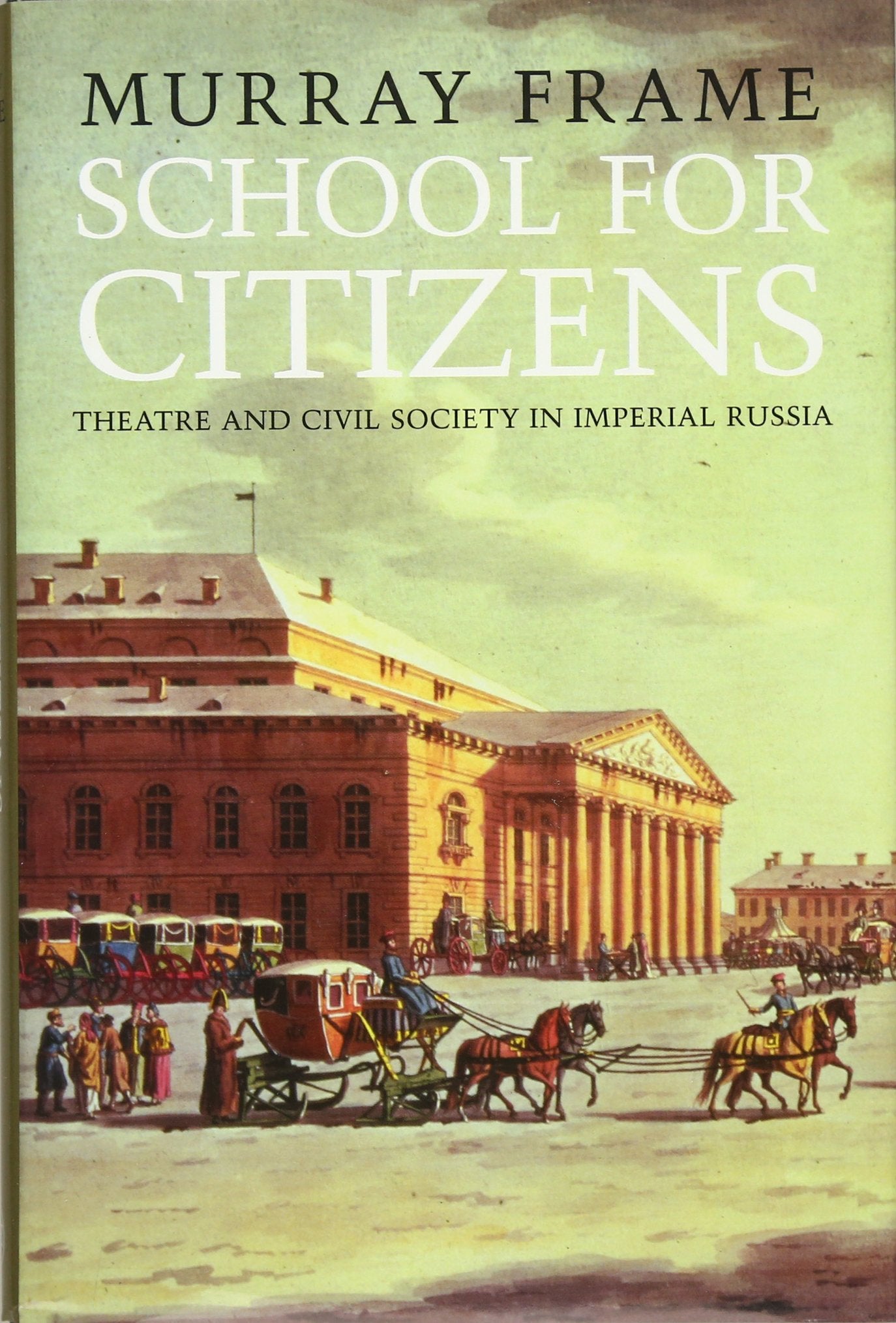School for Citizens: Theatre and Civil Society in Imperial Russia book