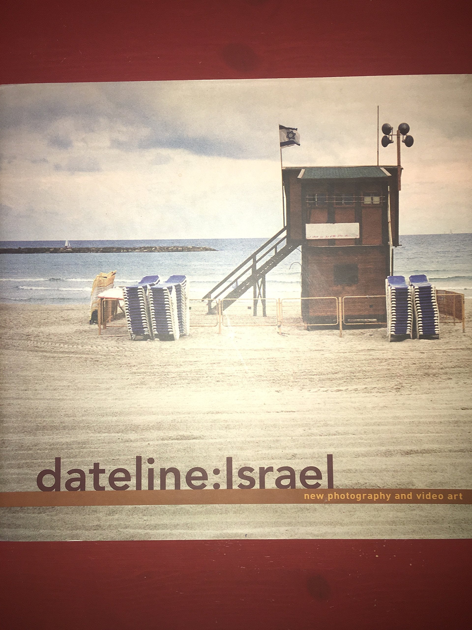 Dateline:Israel: New Photography And Video Art book