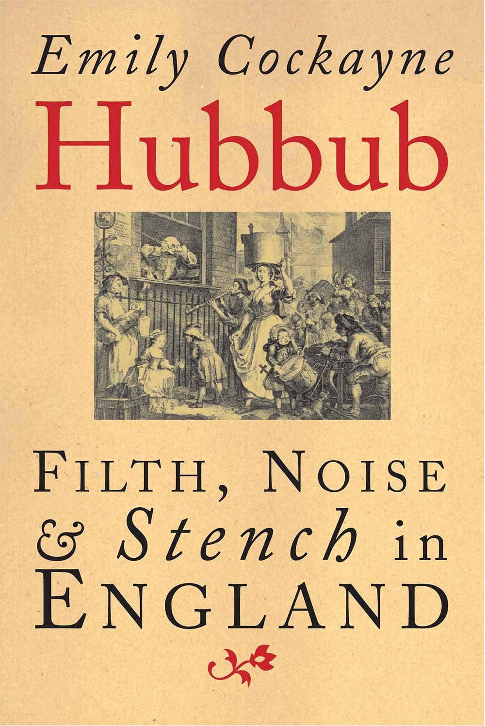 Hubbub: Filth, Noise & Stench in England 1600 - 1770 book