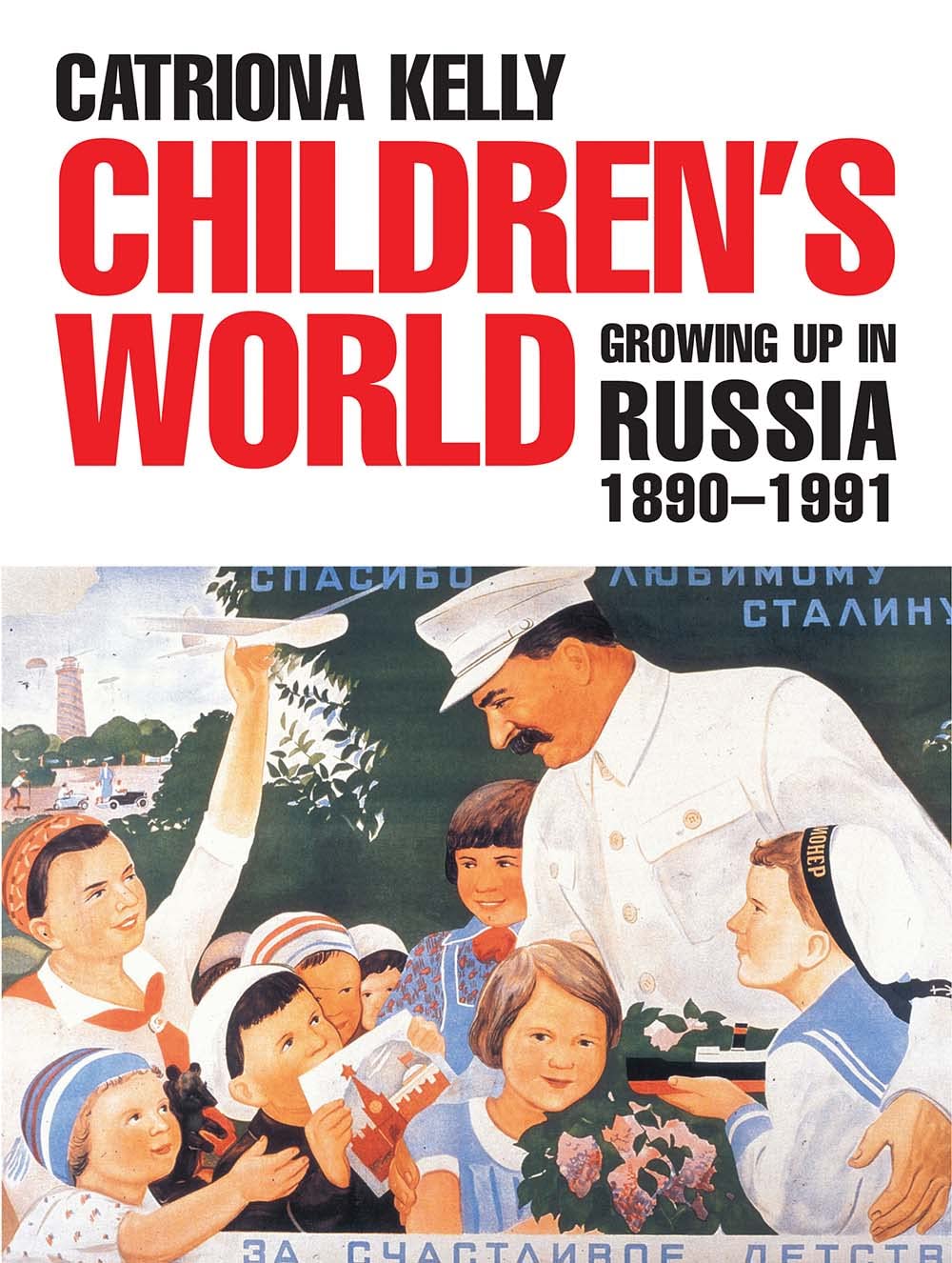 Children's World: Growing Up in Russia, 1890-1991 book