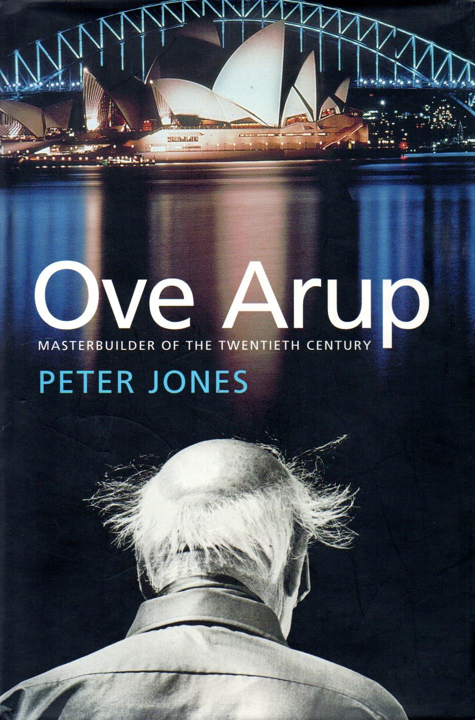 Ove Arup: Masterbuilder of the Twentieth Century Architecture