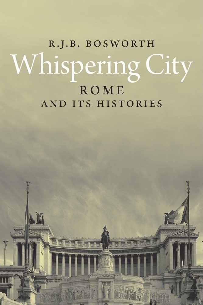 Whispering City: Modern Rome and Its Histories Politics & History