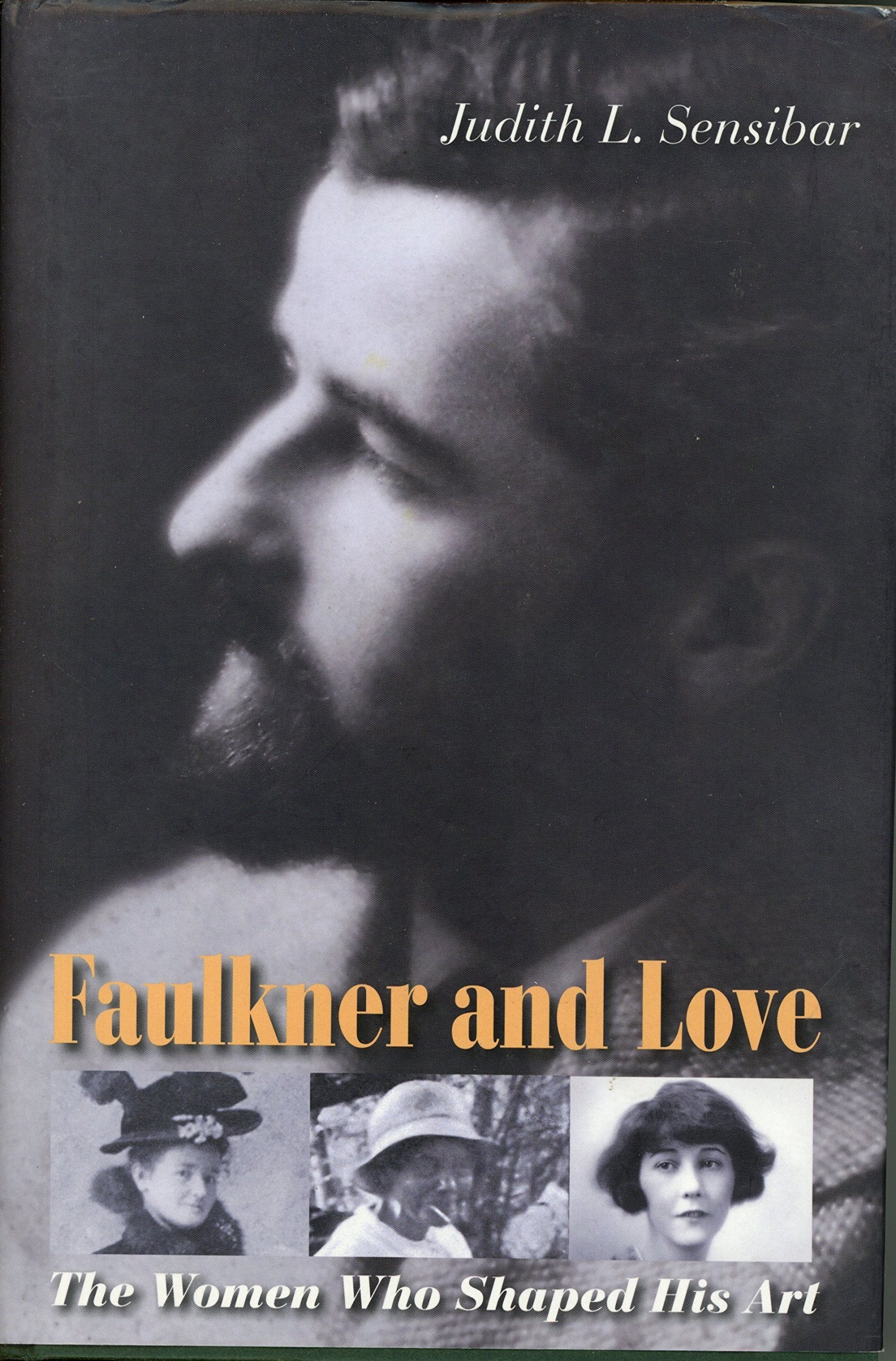 Faulkner And Love: The Women Who Shaped His Art Contemporary literature