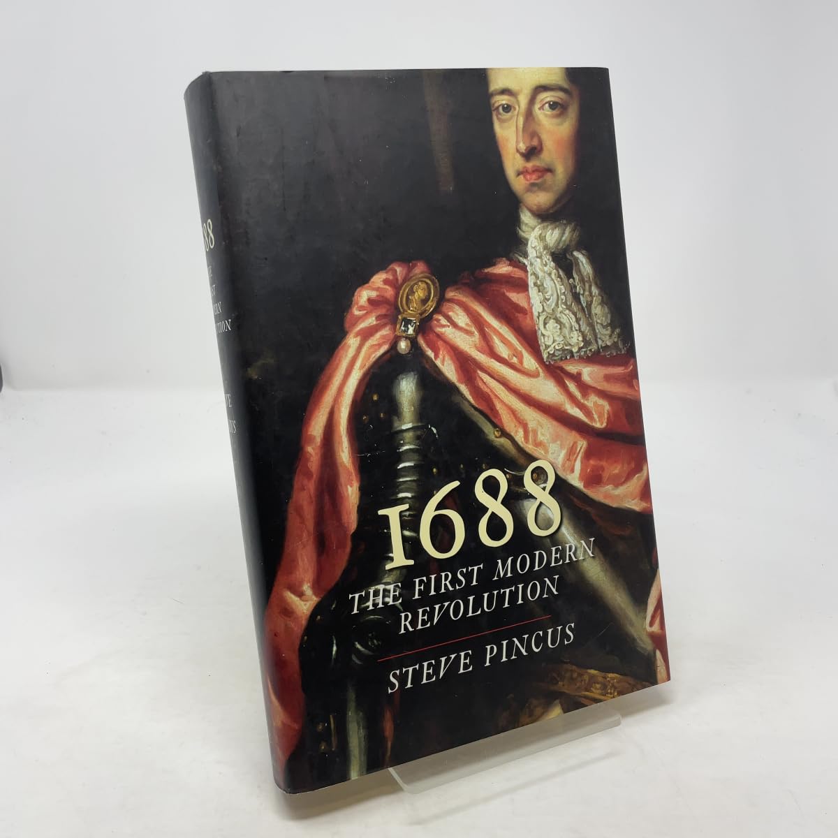 1688: The First Modern Revolution (The Lewis Walpole Series in Eighteenth-Century Culture and History) Politics & History