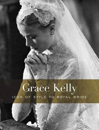 Grace Kelly: Icon of Style to Royal Bride (Philadelphia Museum of Art) Art & Literature Books