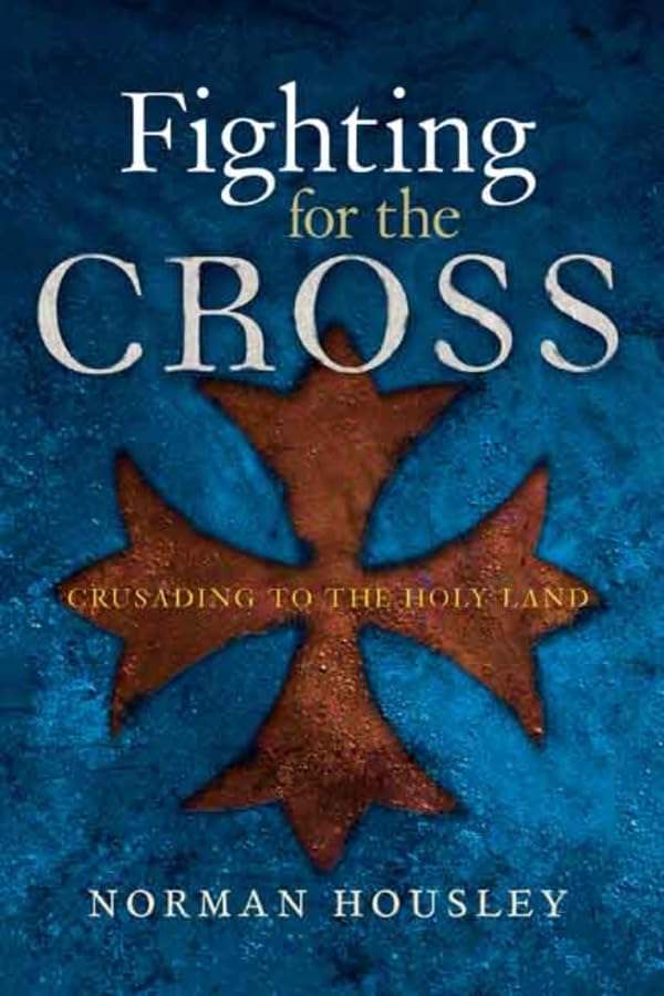Fighting for the Cross: Crusading to the Holy Land Social Sciences