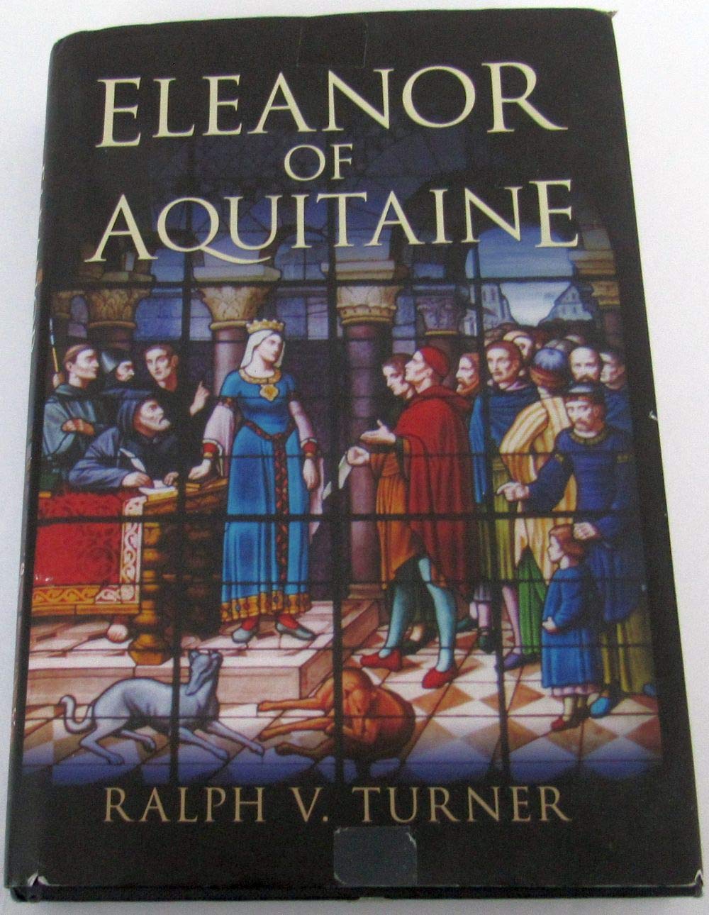 Eleanor of Aquitaine: Queen of France, Queen of England Politics & Society Books