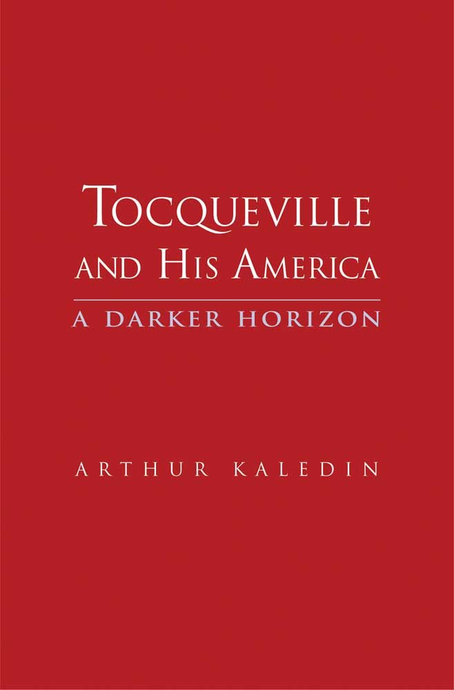 Tocqueville and His America: A Darker Horizon Philosophy