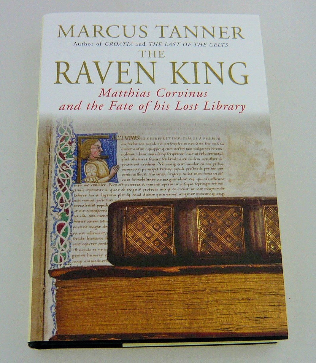 The Raven King: Matthias Corvinus and the Fate of His Lost Library Biographies & Memoirs